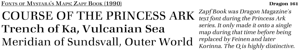 Zapf Book was Dragon Magazine’s text font during the Princess Ark era, and found its way onto one of its maps.